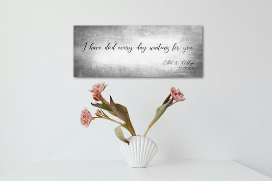 Custom Tanished Tin Quote Sign -
Tarnished silver metal sign. Featured example uses the quote "I have died every day waiting for you" and includes the names Elliot and Ashlyn on the bottom right corner as a tribute to their wedding anniversary. The date 2.22.2016 is inscribed beneath the names.

Photo Courtesy of Honeycomb Proverbs
