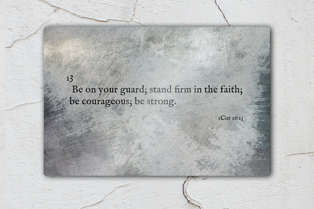 1 Cor 16:13, Metal Christian Art, Be strong, Christan, sign, Print, Scripture, Inspirational, Wall Decor, Gift for guys, Stand Firm, Faith