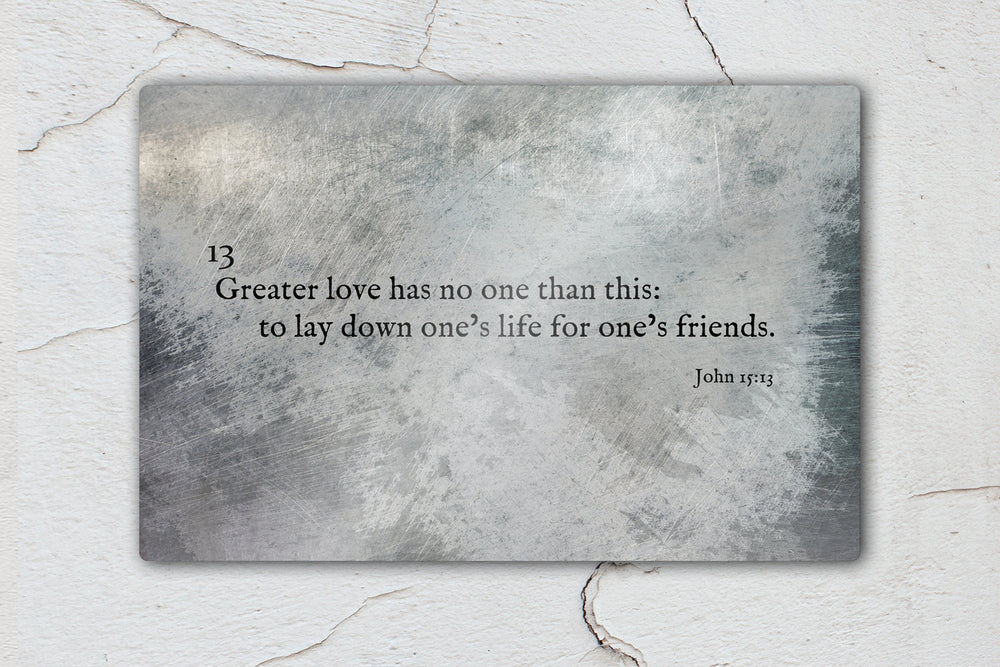 John 15:13, Grunge Scripture Art, Greater love has no one, Metal, Christan, sign, Print, Scripture, Wall Decor, Gift for guys, In Memory