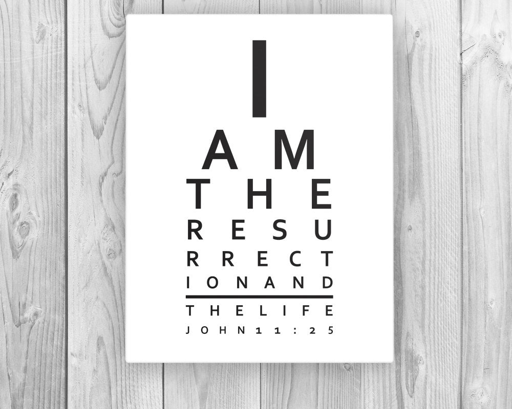 Bible verse on canvas, I am the resurrection and the life, Scripture Print Eye Chart- John 11:25